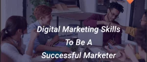 Digital marketing skills to be a successful marketer